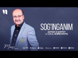 Anvar G'aniyev va Lola Qurbonova - Sog'inganim (audio 2022)