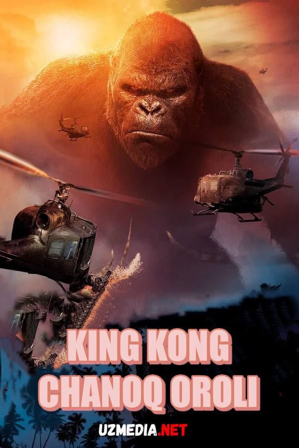 King Kong: Bosh suyagi oroli / Chanoqlar oroli Uzbek tilida O'zbekcha tarjima kino 2017 HD tas-ix skachat