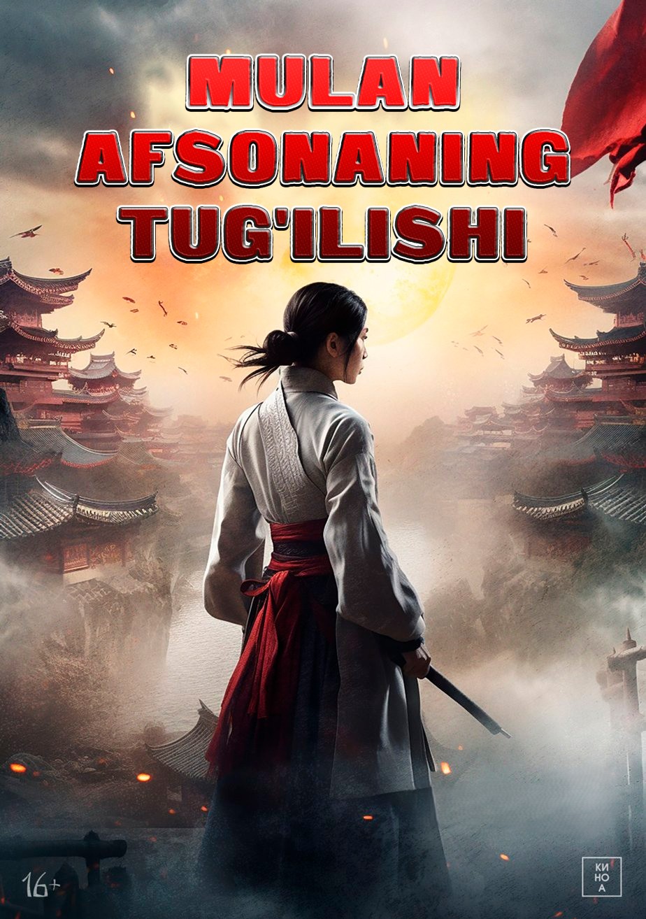 Mulan: Afsonaning tug'ilishi / Hua Mulan Xitoy filmi Uzbek tilida O'zbekcha 2020 tarjima kino HD skachat